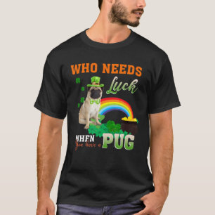 Funny Wer Glück braucht wenn Sie einen Mops St. Pa T-Shirt