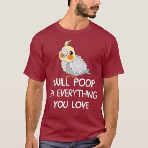 Funny werde ich auf Dinge Gekackt Sie Liebe Cockat T-Shirt