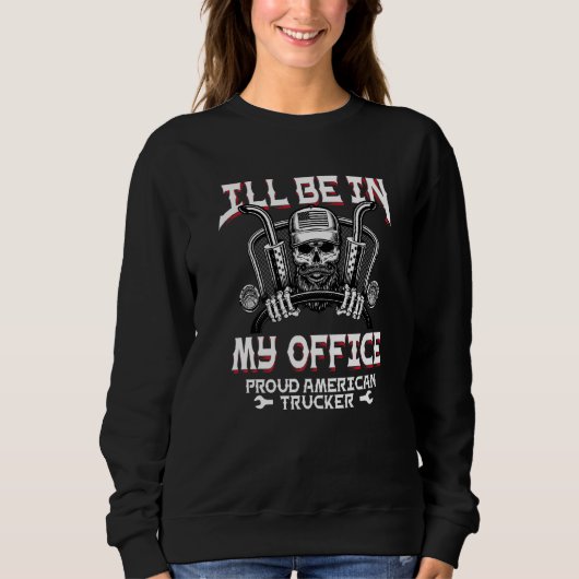 Funny werde ich in meinem Büro Truck Driver Trucke Sweatshirt (Vorderseite)