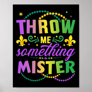 Funny werfen mir etwas Mister für New Orleans Gi Poster