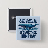 Funny Whale Pun "Oh Whale" Hump Day Design Button (Vorne & Hinten)