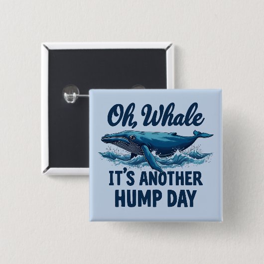 Funny Whale Pun "Oh Whale" Hump Day Design Button (Vorne & Hinten)