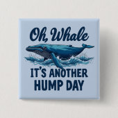Funny Whale Pun "Oh Whale" Hump Day Design Button (Vorderseite)