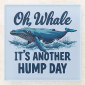 Funny Whale Pun "Oh Whale" Hump Day Design Glasuntersetzer (Vorderseite)