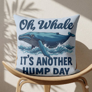 Funny Whale Pun "Oh Whale" Hump Day Design Kissen