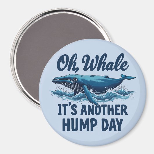 Funny Whale Pun "Oh Whale" Hump Day Design Magnet (Vorderseite/Rückseite)