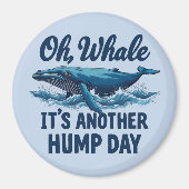 Funny Whale Pun "Oh Whale" Hump Day Design Magnet (Vorne)