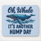 Funny Whale Pun "Oh Whale" Hump Day Design Mousepad (Vorne)