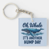 Funny Whale Pun "Oh Whale" Hump Day Design Schlüsselanhänger (Vorderseite)