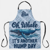 Funny Whale Pun "Oh Whale" Hump Day Design Schürze (Vorderseite)
