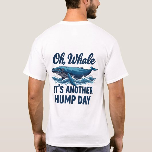 Funny Whale Pun "Oh Whale" Hump Day Design T-Shirt (Rückseite)
