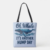 Funny Whale Pun "Oh Whale" Hump Day Design Tasche (Rückseite)