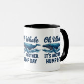 Funny Whale Pun "Oh Whale" Hump Day Design Tasse (VorderseiteRechts)