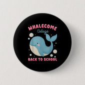 Funny Whalecome zurück zur Uni der Schule Teach Button (Vorderseite)