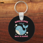 Funny Whalecome zurück zur Uni der Schule Teach Schlüsselanhänger (Vorderseite)