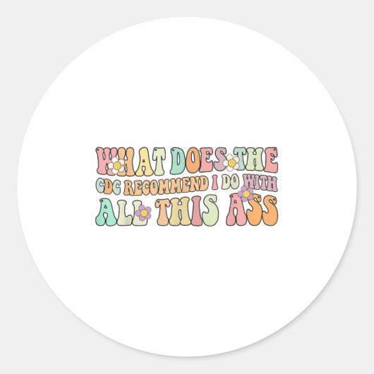 Funny What Does The C Recommend I Do With All This Runder Aufkleber (Vorderseite)