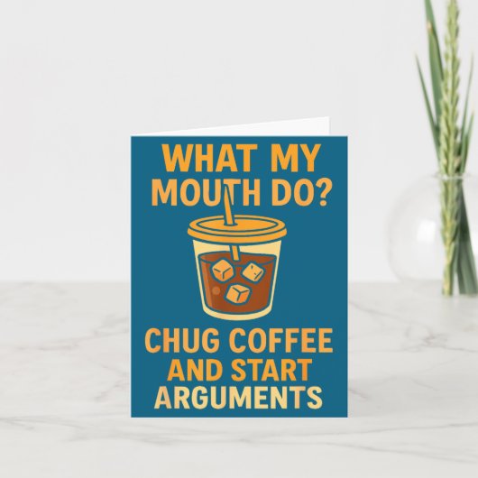 Funny What My Mouth Do Chug Coffee And Start Argum Karte (Vorderseite)