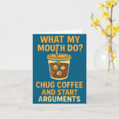 Funny What My Mouth Do Chug Coffee And Start Argum Karte (Gelbe Blume)