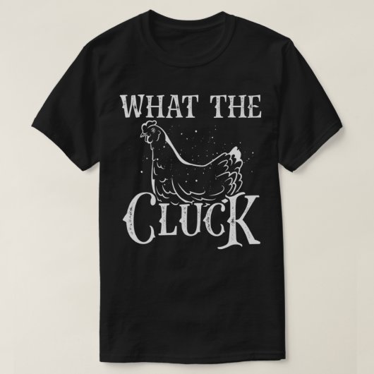 Funny What The Cluck Backyard Chicken Lover Farmer T-Shirt (Design vorne)