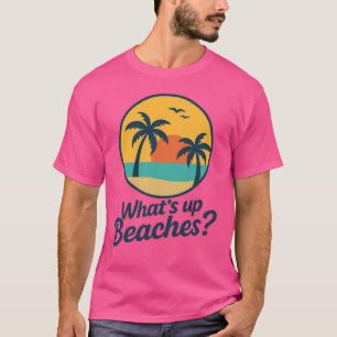 Funny What's Up Beaches Grafisches T-Shirt