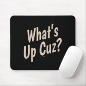 Funny What's Up Cuz_ Men Women Kids Novelty Family Mousepad (Mit Mouse)