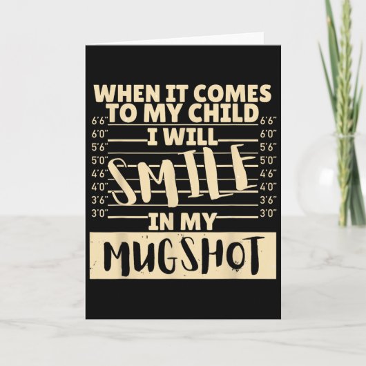 Funny When It Comes To My Child I Will Smile In My Karte (Vorderseite)