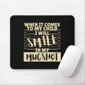 Funny When It Comes To My Child I Will Smile In My Mousepad (Mit Mouse)