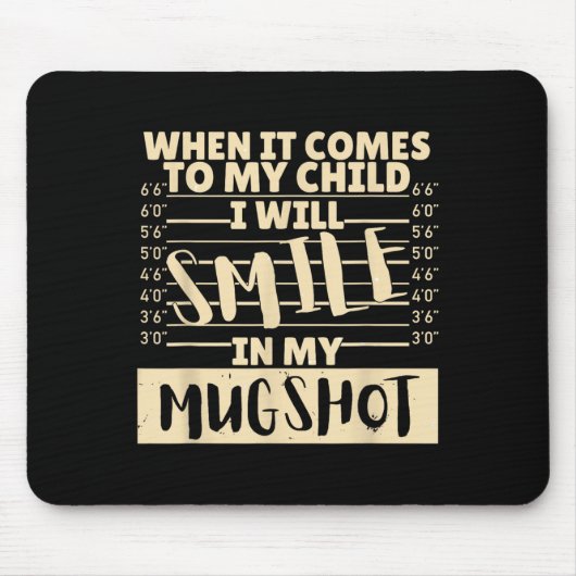 Funny When It Comes To My Child I Will Smile In My Mousepad (Vorne)