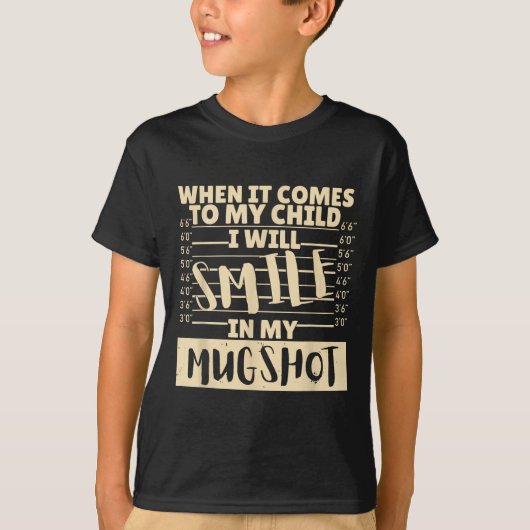 Funny When It Comes To My Child I Will Smile In My T-Shirt (Vorderseite)