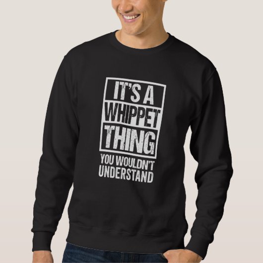 Funny Whippet Parent Quote Dog Sweatshirt (Vorderseite)