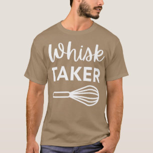 Funny Whisk Taker Backpuff für Cook Koch oder Bake T-Shirt