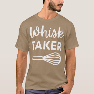 Funny Whisk Taker Backpuff für Cook Koch oder Bake T-Shirt