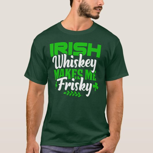 Funny Whiskey macht mich Frisky St Patricks Day T-Shirt (Vorderseite)