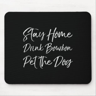 Funny Whiskey Quote Joke Bleibe Zuhause Drink Bour Mousepad
