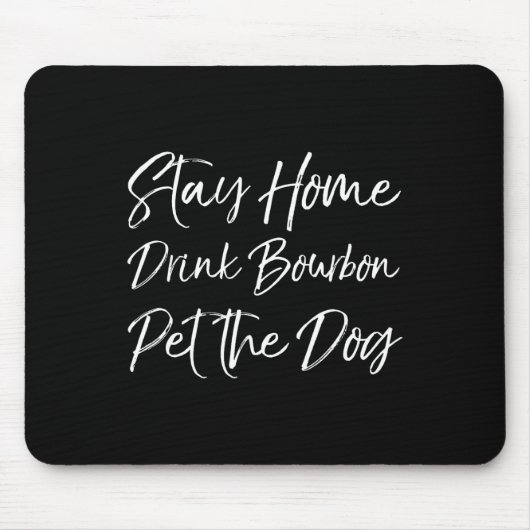 Funny Whiskey Quote Joke Bleibe Zuhause Drink Bour Mousepad (Vorne)