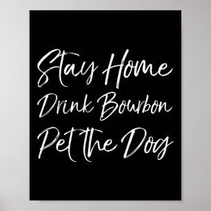 Funny Whiskey Quote Joke Bleibe Zuhause Drink Bour Poster