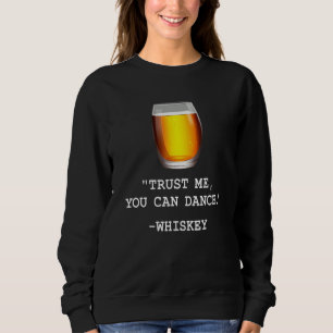 Funny Whiskey Vertraue mir Whiskey trinken Whiskey Sweatshirt