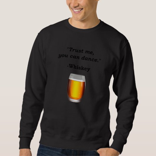 Funny Whiskey Vertraue mir Whiskey trinken Whiskey Sweatshirt (Vorderseite)