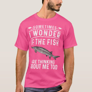 Funny White Sturgeon Fischen Manchmal frage ich mi T-Shirt