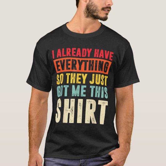 Funny Who Has Everything For Adults Under 15 20 T-Shirt (Vorderseite)