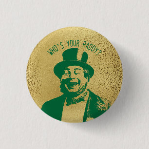 Funny Who is Your Paddy Gold Saint Patricks Button