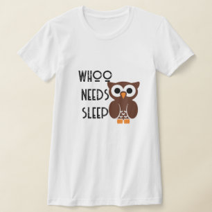 Funny Whoo(t) braucht Schlafnächteldesign für Shir T-Shirt