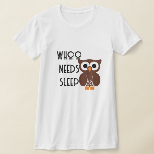 Funny Whoo(t) braucht Schlafnächteldesign für Shir T-Shirt (Ablage )