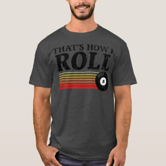 Funny, wie ich Roll Retro Pool Billard 8 T-Shirt