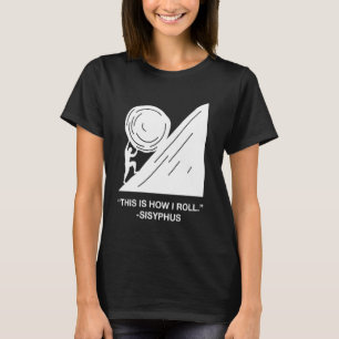Funny, wie ich Roll Sisyphus Mythologie Englisch L T-Shirt