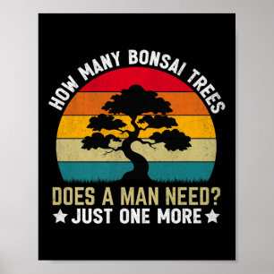 Funny, wie viele Bonsai Bäume ein Mensch braucht _ Poster