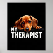 Funny Wiener Puppy My Therast Dachshund Dog Poster (Vorne)