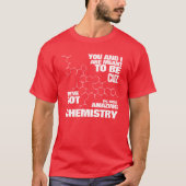 Funny will sein Wir haben Phantastische Chemie Got T-Shirt (Vorderseite)