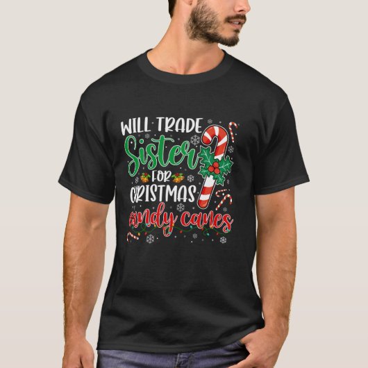 Funny Will Trade Sister For Christmas Candy Canes  T-Shirt (Vorderseite)