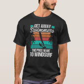 Funny Windsurfer Get away Swimmers Windsurfing Win T-Shirt (Vorderseite)